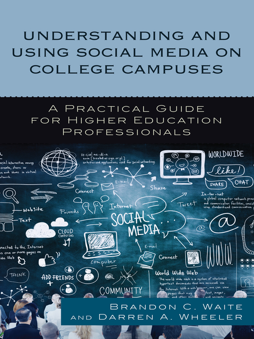 Title details for Understanding and Using Social Media on College Campuses by Brandon C. Waite - Available
